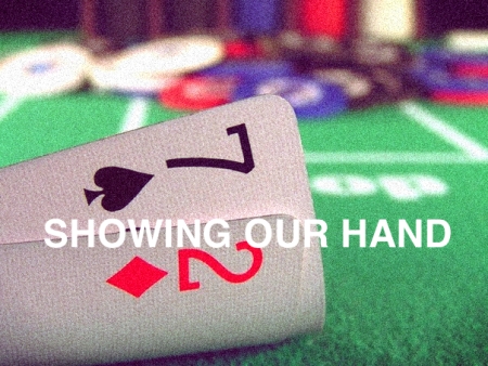 Showing our hand